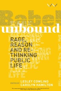 cover of the book Babel Unbound: Rage, Reason, and Re-Thinking Public Life