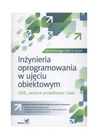 cover of the book Inżynieria oprogramowania w ujęciu obiektowym. UML, wzorce projektowe i Java