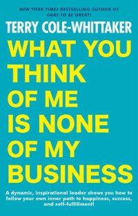 cover of the book What You Think of Me Is None of My Business