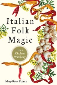 cover of the book Italian Folk Magic: Rue's Kitchen Witchery