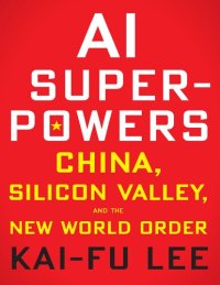 cover of the book AI Superpowers: China, Silicon Valley, and the New World Order