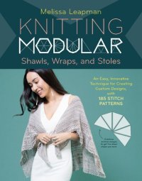 cover of the book Knitting Modular Shawls, Wraps, and Stoles: An Easy, Innovative Technique for Creating Custom Designs, with 185 Stitch Patterns