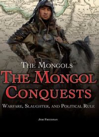 cover of the book The Mongol Conquests: Warfare, Slaughter, and Political Rule