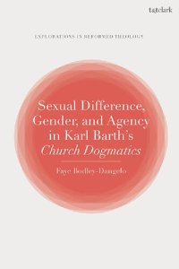 cover of the book Sexual Difference, Gender, and Agency in Karl Barth's Church Dogmatics