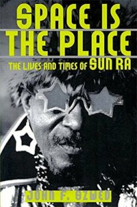 cover of the book Space Is the Place: The Lives and Times of Sun Ra