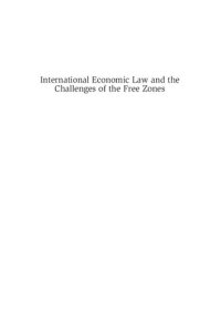 cover of the book International Economic Law and the Challenges of the Free Zones (Global Trade Law)