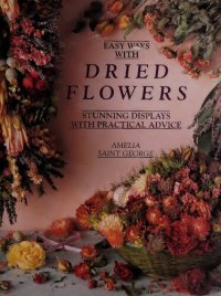 cover of the book Easy Ways with Dried Flowers: Stunning Displays with Practical Advice