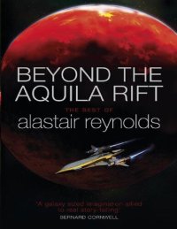 cover of the book Beyond the Aquila Rift : the best of Alastair Reynolds