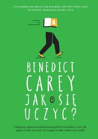 cover of the book Jak się uczyć? Zaskakująca prawda o tym, kiedy, gdzie i dlaczego uczenie się jest w ogóle możliwe