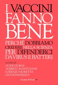 cover of the book I vaccini fanno bene. Perché dobbiamo credere nella scienza per difenderci da virus e batteri