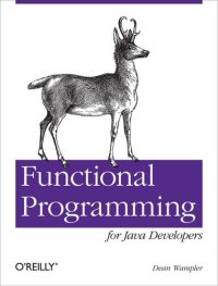 cover of the book Functional Programming for Java Developers: Tools for Better Concurrency, Abstraction, and Agility