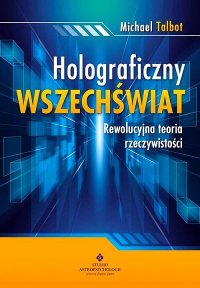 cover of the book Holograficzny wszechświat. Naukowe dowody jak myśl wpływa na rzeczywistość