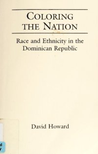 cover of the book Coloring the Nation: Race and Ethnicity in the Dominican Republic