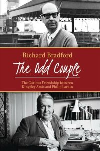 cover of the book The Odd Couple: The Curious Friendship Between Kingsley Amis and Philip Larkin