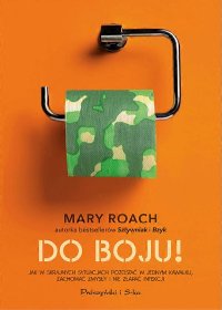 cover of the book Do boju! Jak w skrajnych sytuacjach pozostać w jednym kawałku, zachować zmysły i nie złapać infekcji