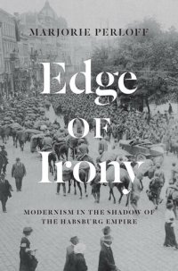 cover of the book Edge of Irony: Modernism in the Shadow of the Habsburg Empire