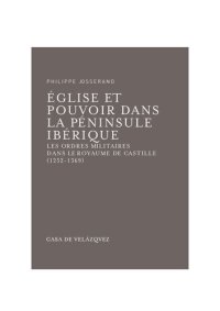 cover of the book Église et pouvoir dans la péninsule Ibérique: Les ordres militaires dans le royaume de Castille (1252-1369)