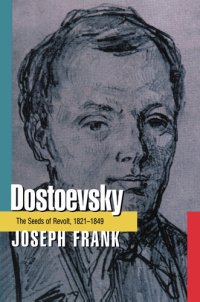 cover of the book Dostoevsky: The Seeds of Revolt, 1821-1849