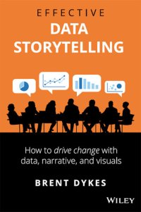 cover of the book Effective Data Storytelling: How to Drive Change with Data, Narrative and Visuals