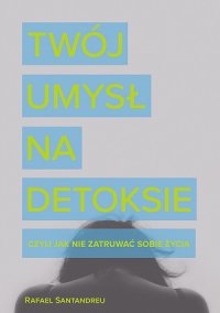 cover of the book Twój umysł na detoksie