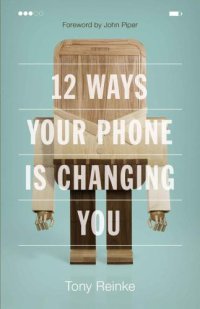 cover of the book 12 Ways Your Phone Is Changing You