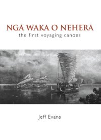 cover of the book Nga Waka o Nehera: The First Voyaging Canoes