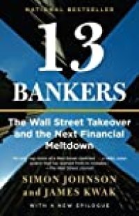 cover of the book 13 Bankers: The Wall Street Takeover and the Next Financial Meltdown