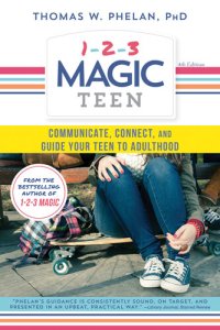 cover of the book 1-2-3 Magic Teen: Communicate, Connect, and Guide Your Teen to Adulthood