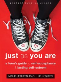 cover of the book Just As You Are A Teen's Guide to Self-Acceptance and Lasting Self-Esteem