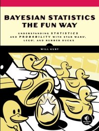 cover of the book Bayesian Statistics the Fun Way: Understanding Statistics and Probability with Star Wars, LEGO, and Rubber Ducks