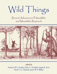 cover of the book Wild Things: Recent advances in Palaeolithic and Mesolithic research