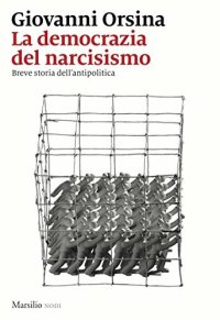 cover of the book La democrazia del narcisismo: Breve storia dell'antipolitica