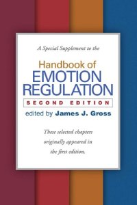 cover of the book A Special Supplement to the Handbook of Emotion Regulation, Second Edition: These selected chapters originally appeared in the first edition