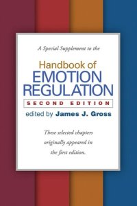 cover of the book A Special Supplement to the Handbook of Emotion Regulation, Second Edition: These selected chapters originally appeared in the first edition