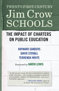 cover of the book Twenty-First-Century Jim Crow Schools: The Impact of Charters on Public Education