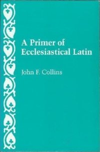 cover of the book A Primer of Ecclesiastical Latin