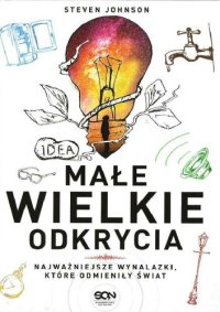 cover of the book Małe wielkie odkrycia. Najważniejsze wynalazki, które odmieniły świat