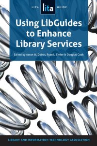 cover of the book Using LibGuides to Enhance Library Services : a LITA Guide.