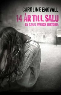 cover of the book 14 år till salu : en sann svensk historia