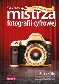 cover of the book Sekrety mistrza fotografii cyfrowej. Najlepsze wskazówki