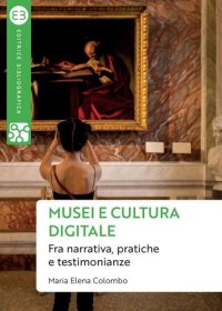 cover of the book Musei e cultura digitale. Fra narrativa, pratiche e testimonianze