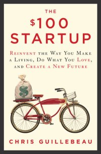 cover of the book The $100 Startup: Reinvent the Way You Make a Living, Do What You Love, and Create a New Future