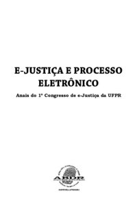 cover of the book e-Justiça e Processo Eletrônico: Anais do 1º Congresso de e-Justiça da UFPR