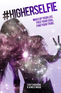 cover of the book #HigherSelfie: Wake Up Your Life. Free Your Soul. Find Your Tribe.