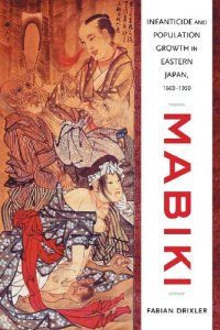 cover of the book Mabiki: Infanticide and Population Growth in Eastern Japan, 1660-1950 (Volume 25)