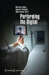 cover of the book Performing The Digital:  Performance Studies And Performances In Digital Cultures