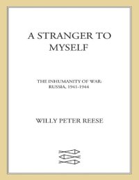 cover of the book A Stranger to Myself: The Inhumanity of War: Russia, 1941-1944