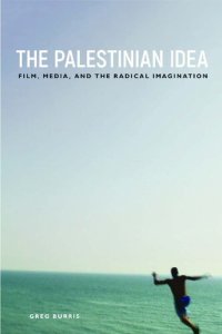 cover of the book The Palestinian Idea: Film, Media, and the Radical Imagination (Insubordinate Spaces)