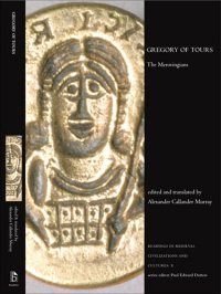 cover of the book Gregory of Tours: The Merovingians (Readings in Medieval Civilizations and Cultures)