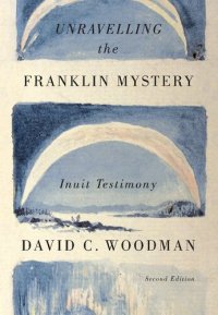 cover of the book Unravelling the Franklin Mystery: Inuit Testimony, Second Edition (Volume 5) (McGill-Queen's Indigenous and Northern Studies)